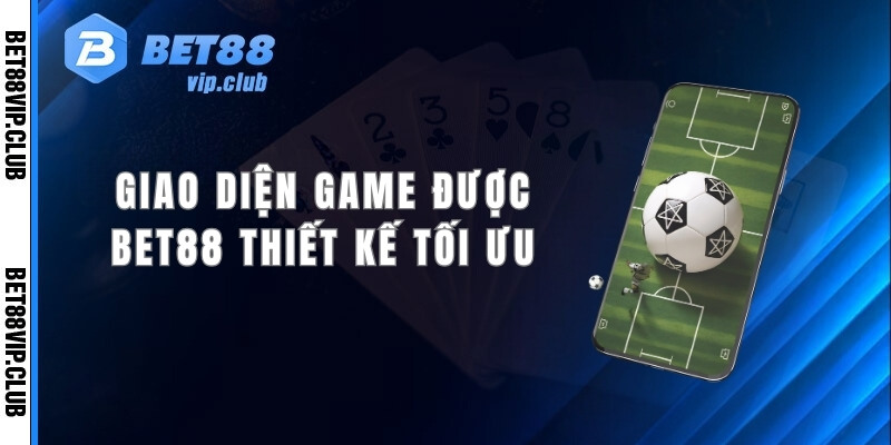 Giao diện sảnh game được Bet88 thiết kế tối ưu