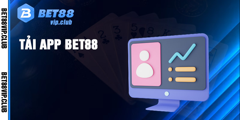 Hướng dẫn tải app bet88 và trải nghiệm ứng dụng